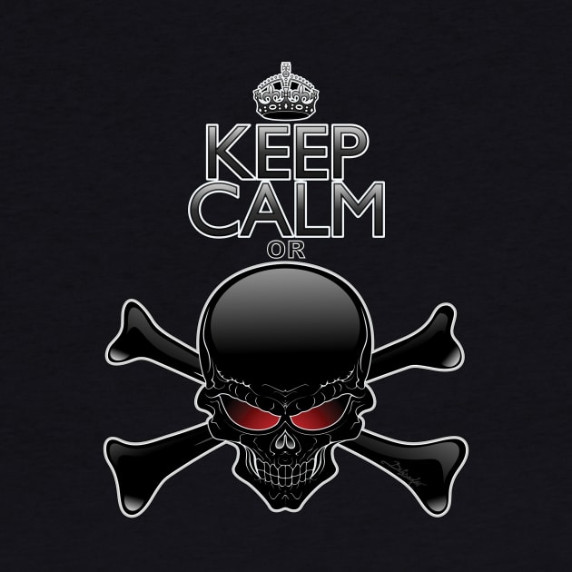 Keep Calm or Die! Black Skull by BluedarkArt